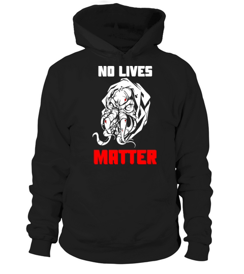 No Lives Matter Cthulhu Horror Monster T-Shirt Hoodie Unisex