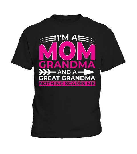 Im A Mom Grandra And A Great Grandma Nothing Scares Me Kids T-Shirt