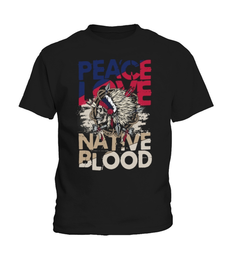 Peace Love Native Blood for a Native American Kids T-Shirt