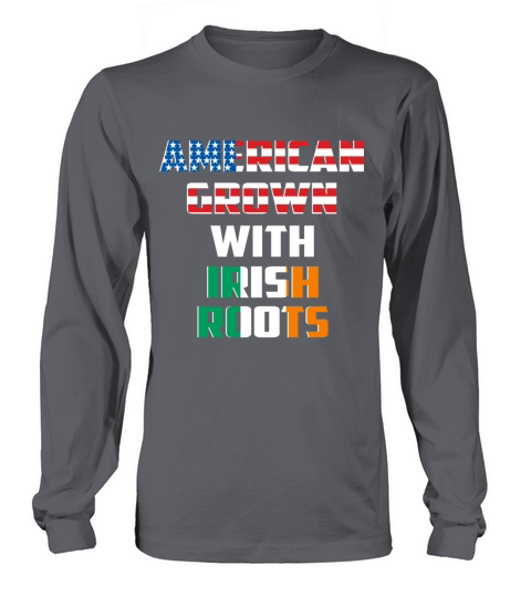American Grown With Irish Roots Funny Gift Long sleeved Unisex