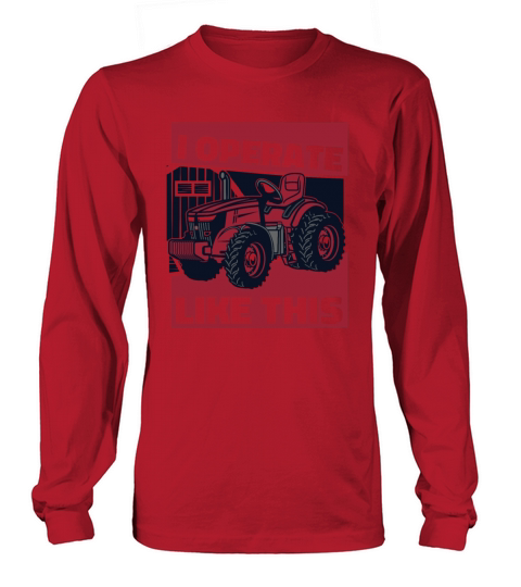 I Operate Like This Rancher Agribusiness Long sleeved Unisex