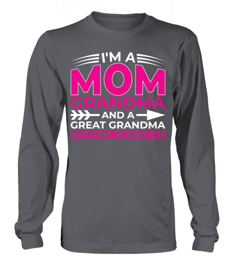Im A Mom Grandra And A Great Grandma Nothing Scares Me Long sleeved Unisex