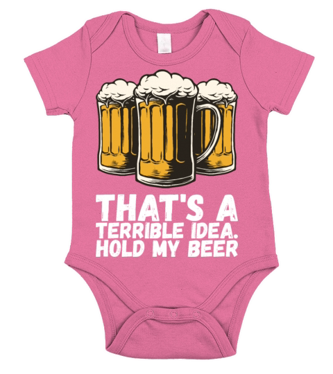 Thats A Terrible Idea Hold My Beer Short Sleeve Baby One-Piece