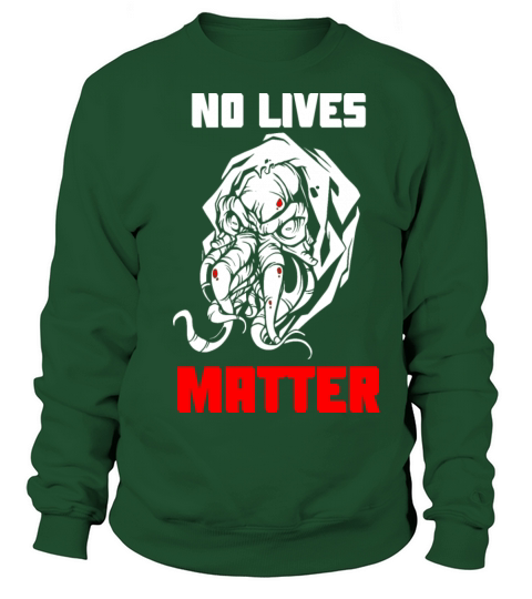 No Lives Matter Cthulhu Horror Monster T-Shirt Sweatshirt Unisex