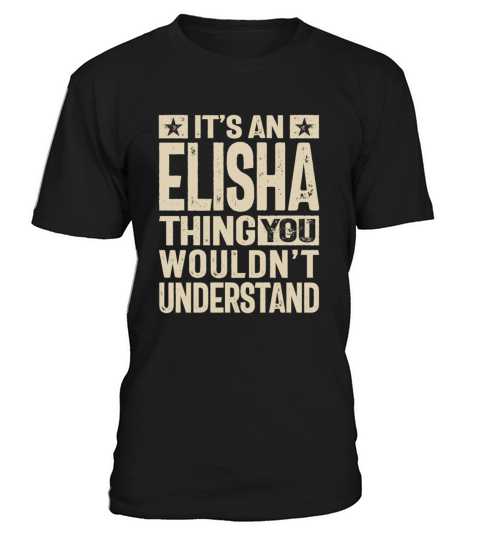 Its an Elisha Thing - Name Elisha T-Shirt Unisex