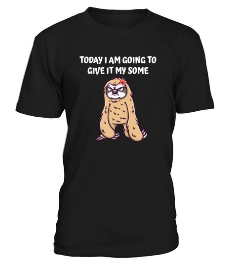 Today I am Going to Give It My Some Funny Sarcasti T-Shirt Unisex