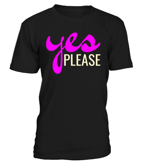 Yes Please Minimalist Typography T-Shirt Unisex