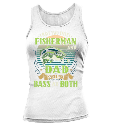 I Have Two Titles Shirt I Have Two Titles Dad And Tank top Woman