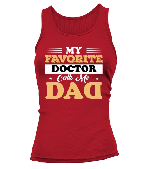 MY FAVORITE DOCTOR CALLS ME DAD Tank top Woman