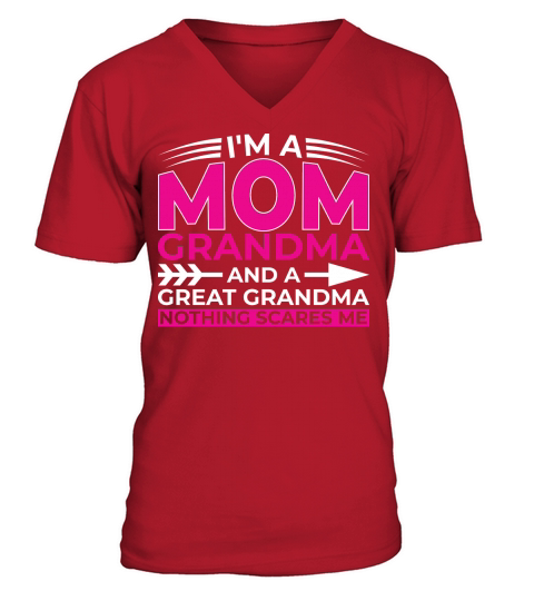 Im A Mom Grandra And A Great Grandma Nothing Scares Me V-Neck T-shirt