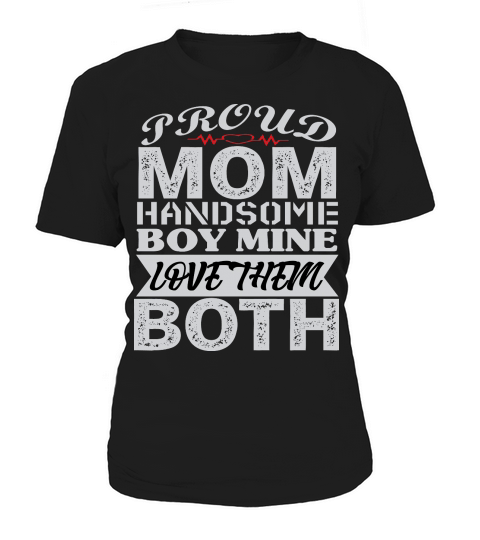 Proud Mom Handsome Boy Mine Love Them Both Women's T-Shirt