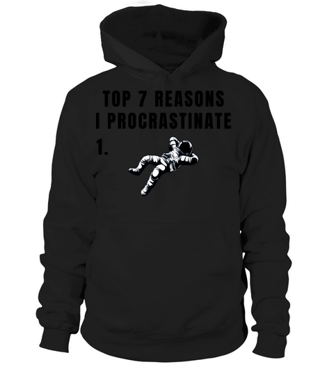 TOP 7 REASONS I PROCRASTINATE Hoodie Unisex