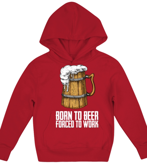 Born for beer forced to work Kids Hoodie