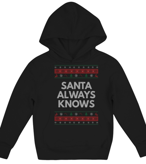 Santa Always Knows Christmas Pun Xmas Joke Holiday Kids Hoodie