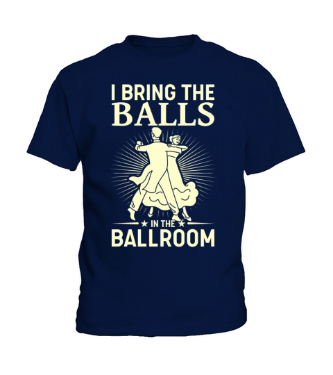 I Bring The Balls To The Ballroom Funny Duet Kids T-Shirt