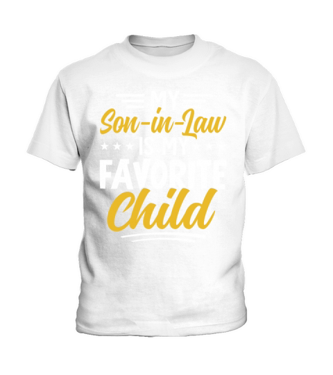 My Son In Law Is My Favorite Child for mother-in-l Kids T-Shirt