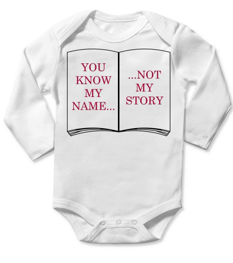 you know my name not my story Long Sleeve Baby One-Piece