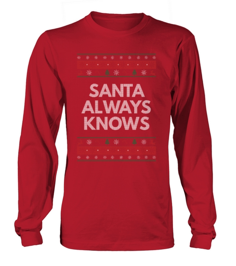 Santa Always Knows Christmas Pun Xmas Joke Holiday Long sleeved Unisex