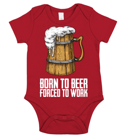 Born for beer forced to work Short Sleeve Baby One-Piece