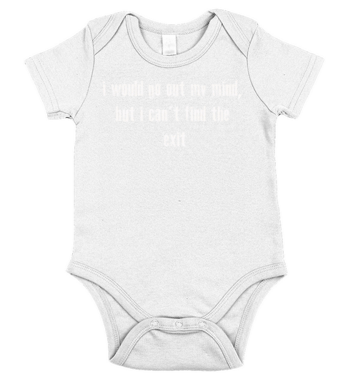 I Would Go Out Of My Mind Short Sleeve Baby One-Piece