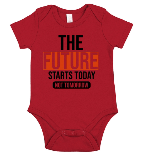 The future starts today not tomorrow Short Sleeve Baby One-Piece