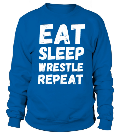 Eat Sleep Wrestle Repeat Sweatshirt Unisex