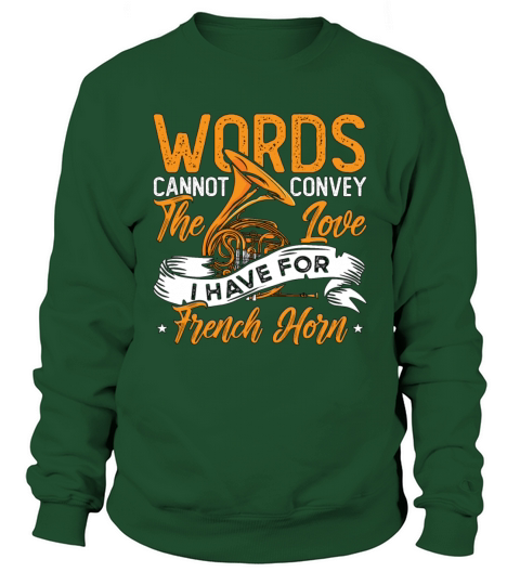 French Horn Words Cannot Convey The Love Jazz Horn Sweatshirt Unisex