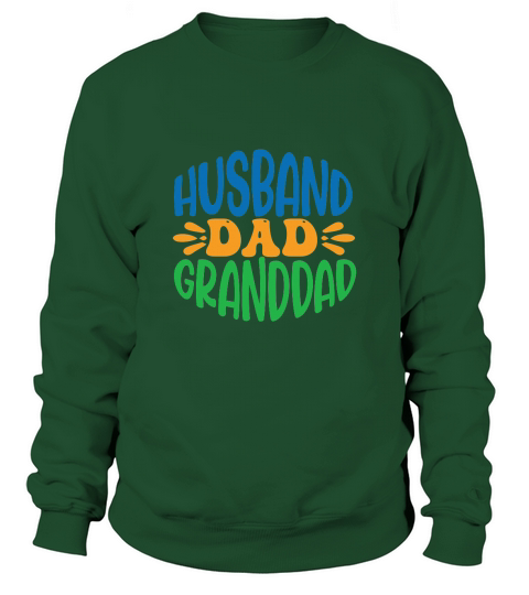 Husband Dad Granddad Happy Fathers Day Sweatshirt Unisex