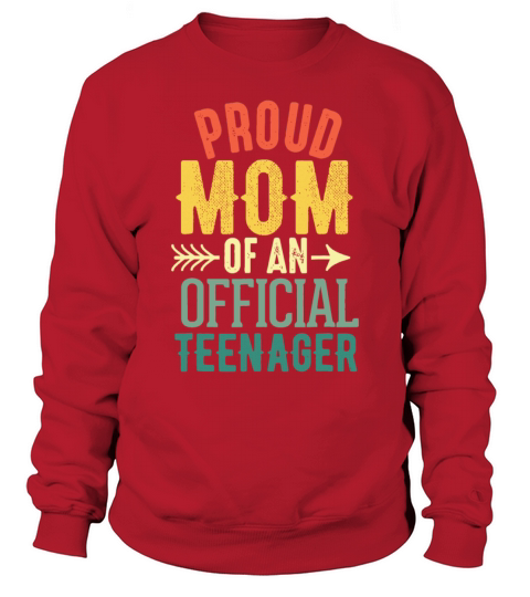 Proud Mom of Official Teenager Birthday 13th Birth Sweatshirt Unisex