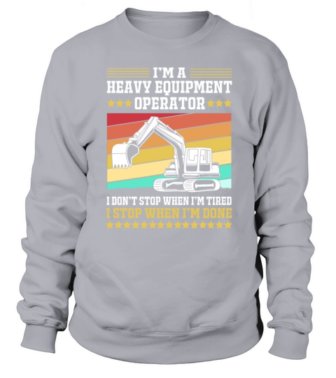 Retro Excavator Im A Heavy Equipment Operator Sweatshirt Unisex