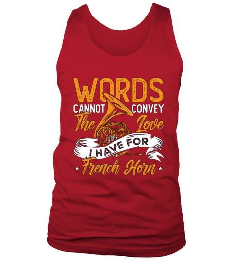French Horn Words Cannot Convey The Love Jazz Horn Tank Top Unisex