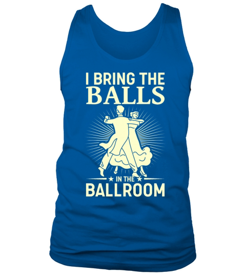 I Bring The Balls To The Ballroom Funny Duet Tank Top Unisex