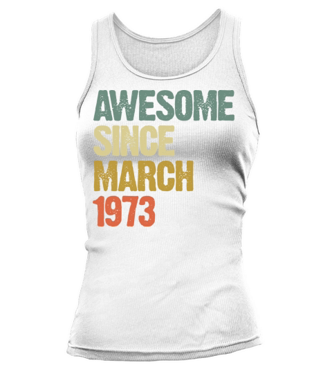 Retro Awesome Since March 1973 Groovy Vintage Tank top Woman