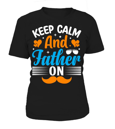 Keep calm and father on Women's T-Shirt