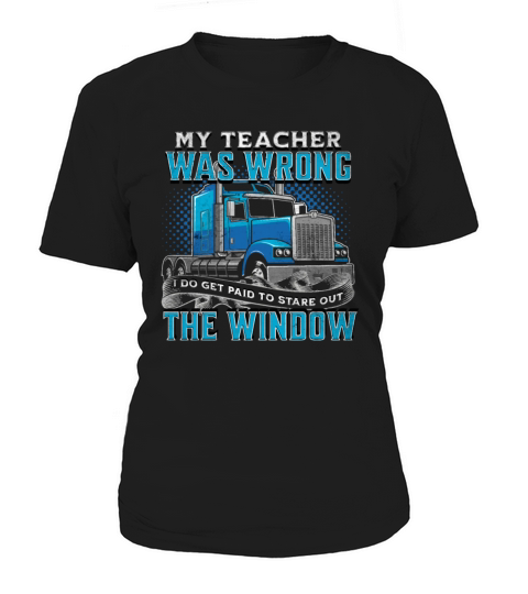 Trucker Truck Driver I Do Get Paid To Stare Out Women's T-Shirt