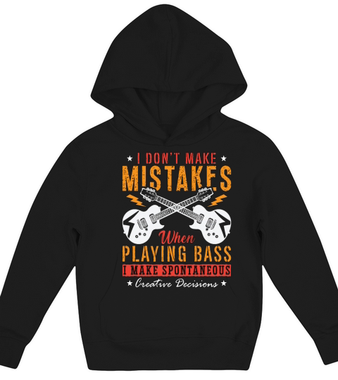 Bass Guitar I Dont Make Mistakes Bass Guitarist Kids Hoodie