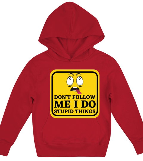 Caution Dont Follow Me I Do Stupid Things Kids Hoodie