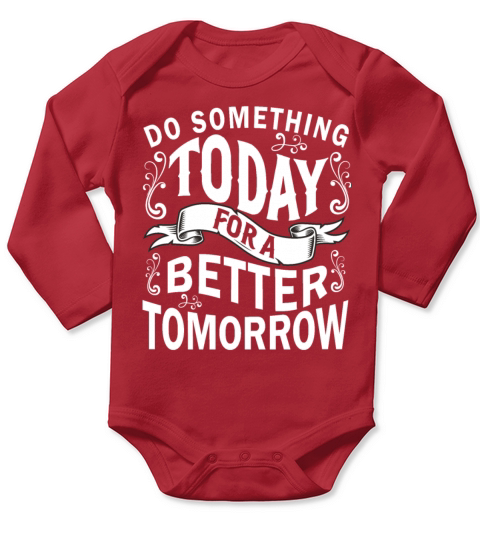 Do Something Today For A Better Tomorrow Long Sleeve Baby One-Piece