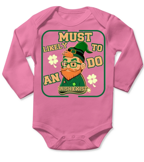 must likely to do an irish exist funny st patrick Long Sleeve Baby One-Piece