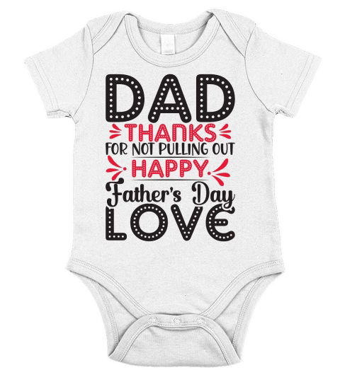 Dad Thanks For Not Pulling Out Happy Fathers Day Love Short Sleeve Baby One-Piece