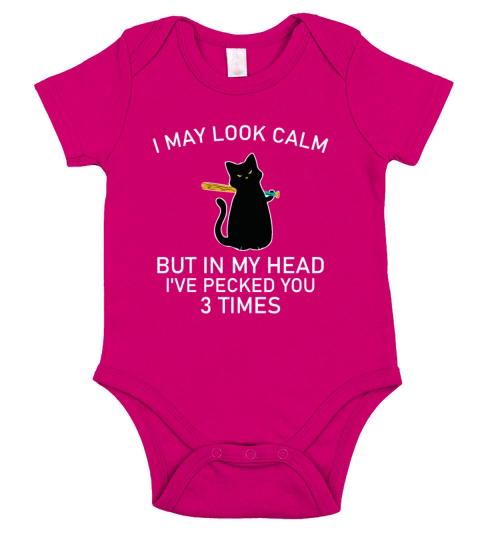 I May Look Calm But In My Head Ive Pecked you 3 T Short Sleeve Baby One-Piece