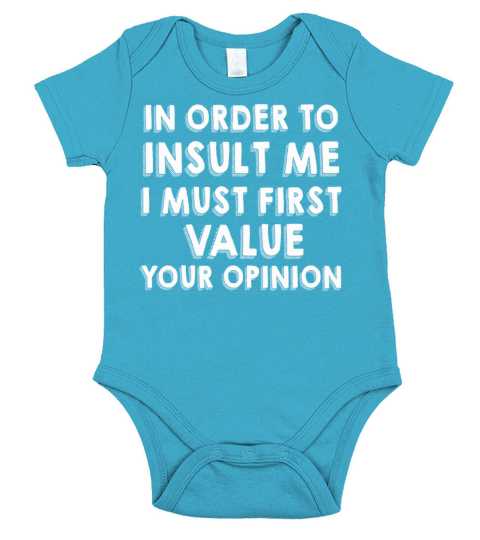 In Order To Insult Me I Must First Value Opinion Short Sleeve Baby One-Piece