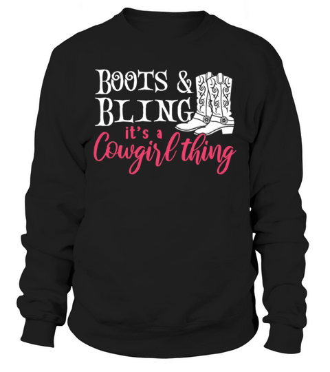 Boots And Bling Its A Cowgirl Thing Sweatshirt Unisex