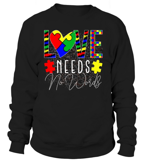 Love Needs No Words Autism Awareness Sweatshirt Unisex