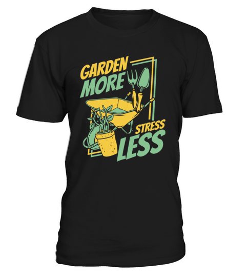Garden More Stress Less Gardener Horticulture T-Shirt Unisex