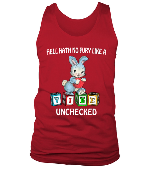 Hell Hath No Fury Like A Vibe Unchecked Quote Tank Top Unisex
