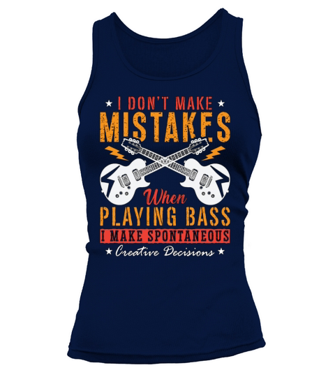 Bass Guitar I Dont Make Mistakes Bass Guitarist Tank top Woman