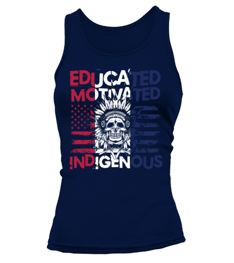 Educated Motivated Indigenous for a Native Tank top Woman