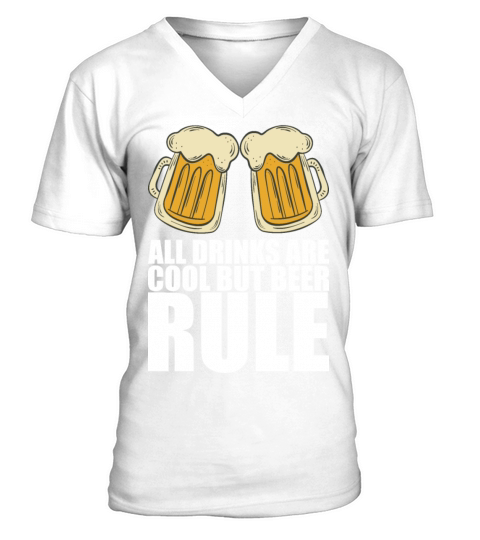 All drinks are cool but beer rule V-Neck T-shirt