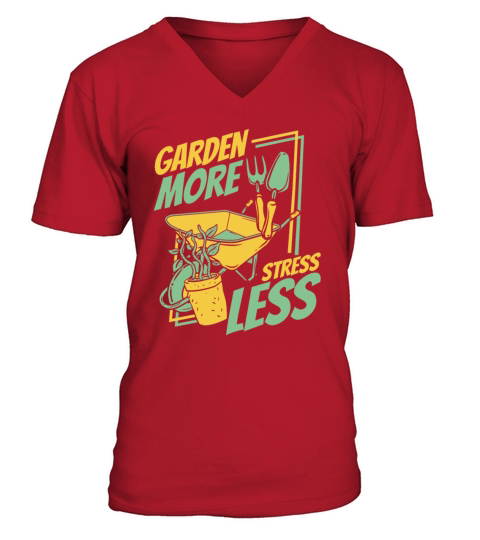Garden More Stress Less Gardener Horticulture V-Neck T-shirt